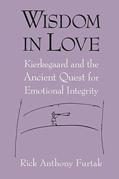 portada Wisdom in Love: Kierkegaard and the Ancient Quest for Emotional Integrity (en Inglés)