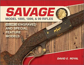 portada Savage Model 1895, 1899, and 99 Rifles: Vol. 2: Engraved and Special-Feature Models (en Inglés)