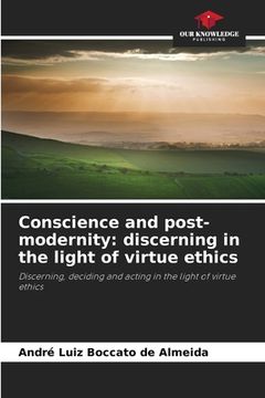 portada Conscience and post-modernity: discerning in the light of virtue ethics (en Inglés)