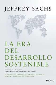 portada La era del Desarrollo Sostenible: Nuestro Futuro Está en Juego: Incorporemos el Desarrollo Sostenible a la Agenda Política Mundial (in Spanish)