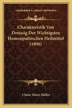 portada Charakteristik Von Dreissig Der Wichtigsten Homoopathischen Heilmittel (1890) (en Alemán)