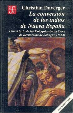 portada La Conversión de los Indios de Nueva España: Con el Texto de los Coloquios de los Doce de Bernardino de Sahagún