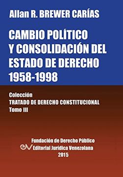 portada Cambio Político y Consolidación del Estado de Derecho 1958-1998. Colección Tratado de Derecho Constitucional, Tomo iii