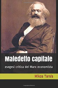 portada Maledetto Capitale: Esegesi Critica del Marx Economista (Marxismo) (in Italian)