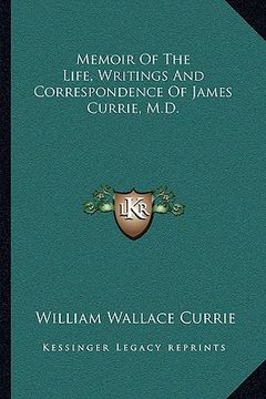 portada memoir of the life, writings and correspondence of james currie, m.d. (en Inglés)