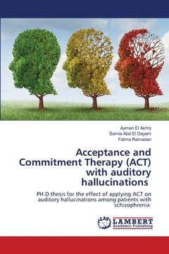 portada Acceptance and Commitment Therapy (ACT) with auditory hallucinations (en Inglés)