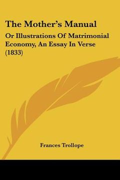 portada the mother's manual: or illustrations of matrimonial economy, an essay in verse (1833) (en Inglés)