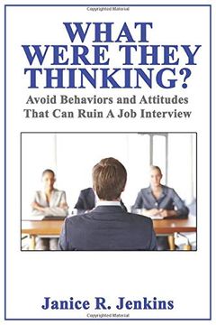 portada What Were They Thinking? Avoid Behaviors and Attitudes That can Ruin a job Interview (en Inglés)