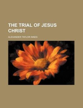 portada the trial of jesus christ