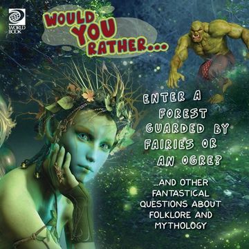 portada Would You Rather... Enter a Forest Guarded by Fairies or an Ogre? ...and other fantastical questions about folklore and mythology (en Inglés)