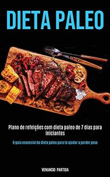 portada Dieta Paleo: Plano de Refeições com Dieta Paleo de 7 Dias Para Iniciantes (o Guia Essencial da Dieta Paleo Para te Ajudar a Perder Peso) (en Portugués)