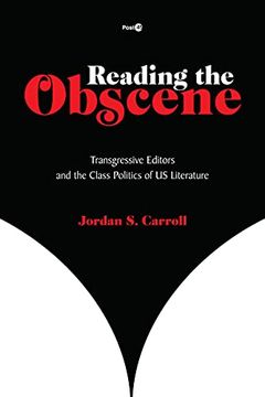 portada Reading the Obscene: Transgressive Editors and the Class Politics of us Literature (Post*45) (in English)