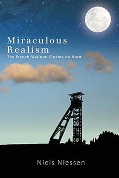 portada Miraculous Realism: The French-Walloon Cinéma du Nord (Suny Series, Horizons of Cinema) (in English)