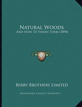 portada natural woods: and how to finish them (1894) (en Inglés)