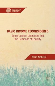 portada Basic Income Reconsidered: Social Justice, Liberalism, and the Demands of Equality