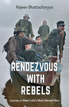 portada Rendezvous With Rebels: Journey to Meet India's Most Wanted men (en Inglés)