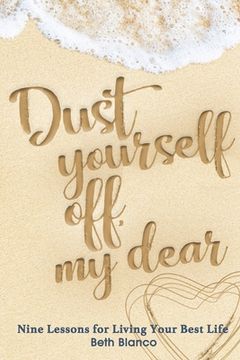 portada Dust Yourself Off, My Dear: Nine Lessons for Living Your Best Life (en Inglés)