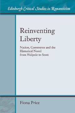 portada Reinventing Liberty: Nation, Commerce and the Historical Novel from Walpole to Scott (in English)