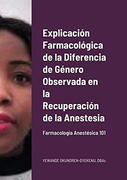 portada Explicación Farmacológica de la Diferencia de Género Observada en la Recuperación de la Anestesia: Farmacología Anestésica 101