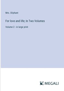 portada For love and life; In Two Volumes: Volume 2 - in large print (en Inglés)