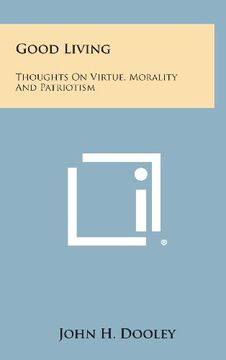 portada Good Living: Thoughts on Virtue, Morality and Patriotism
