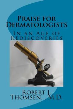 portada Praise for Dermatologists: In an Age of Rediscoveries (en Inglés)