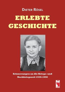 portada Erlebte Geschichte: Erinnerungen an die Kriegs- und Nachkriegszeit 1939-1956 (en Alemán)