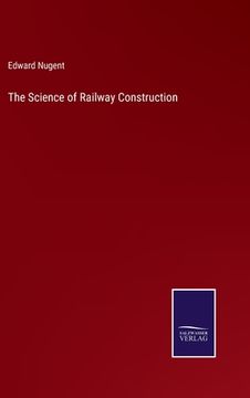 portada The Science of Railway Construction (en Inglés)