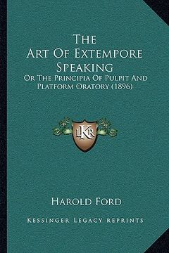 portada the art of extempore speaking: or the principia of pulpit and platform oratory (1896) (en Inglés)
