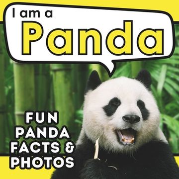 portada I am a Panda: A Children's Book with Fun and Educational Animal Facts with Real Photos! (en Inglés)
