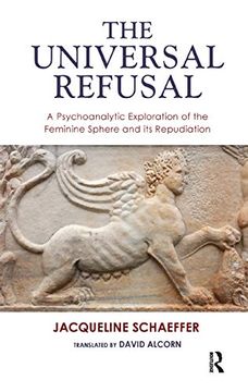 portada The Universal Refusal: A Psychoanalytic Exploration of the Feminine Sphere and its Repudiation 