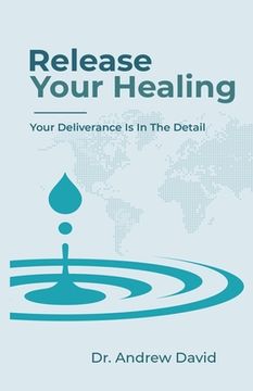 portada Release Your Healing: Your Deliverance Is In The Detail (en Inglés)