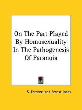 portada on the part played by homosexuality in the pathogenesis of paranoia (en Inglés)