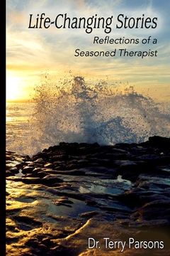 portada Life-Changing Stories: Reflections of a Seasoned Therapist (en Inglés)