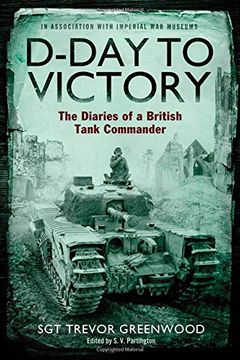 portada D-Day to Victory: The Diaries of a British Tank Commander