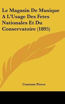 portada Le Magasin De Musique A L'Usage Des Fetes Nationales Et Du Conservatoire (1895) (in French)