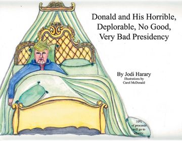 portada Donald and His Horrible, Deplorable, No Good, Very Bad Presidency: Volume 1 (en Inglés)
