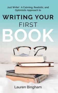 portada Just Write: A Calming, Realistic, and Optimistic Approach to Writing Your First Book 