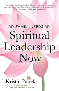 portada My Family Needs My Spiritual Leadership Now: A Guide to Being Your Family's Spiritual Support