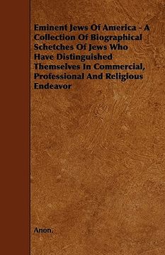portada eminent jews of america - a collection of biographical schetches of jews who have distinguished themselves in commercial, professional and religious e (en Inglés)