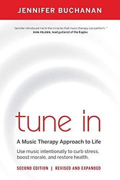 portada Tune in: Use Music Intentionally to Curb Stress, Boost Morale, and Restore Health. A Music Therapy Approach to Life (en Inglés)