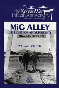 portada MIG Alley: The Fight for Air Superiority: The U.S. Air Force in Korea (in English)