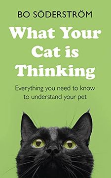 portada What Your Cat Is Thinking: Everything You Need to Know to Understand Your Pet (en Inglés)