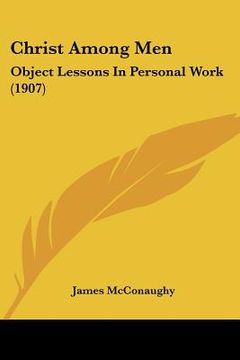 portada christ among men: object lessons in personal work (1907) (in English)