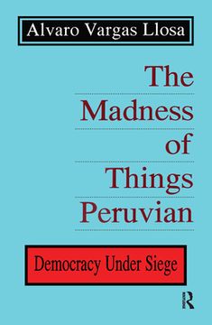 portada The Madness of Things Peruvian: Democracy Under Siege (en Inglés)