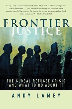 portada Frontier Justice: The Global Refugee Crisis and What to do About it 