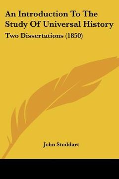 portada an introduction to the study of universal history: two dissertations (1850) (en Inglés)