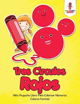 portada Tres Círculos Rojos: Niño Pequeño Libro Para Colorear Números Colores Formas