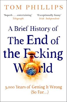 portada A Brief History of the end of the F*Cking World: The Hilarious and Fascinating new Book From the International Bestselling Author of Humans