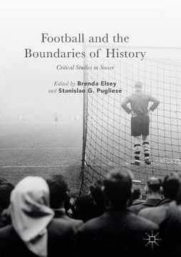 portada Football and the Boundaries of History: Critical Studies in Soccer (en Inglés)